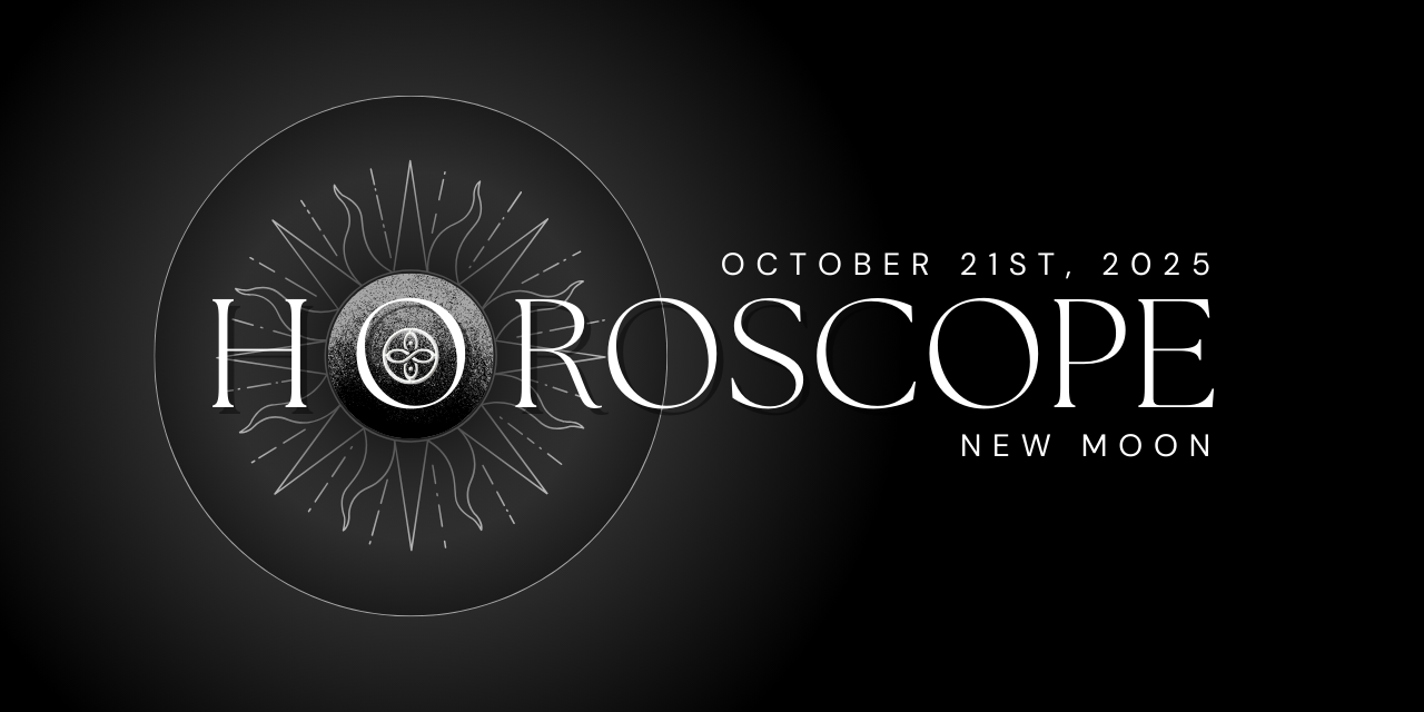HOROSCOPE — 🌑 New Moon of the 21st of October, 2025